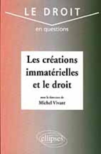 Couverture du livre « Les creations immaterielles et le droit » de Michel Vivant aux éditions Ellipses