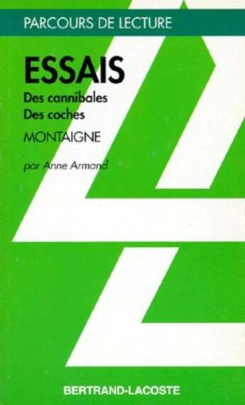 Couverture du livre « Essais l.31 ; des canibales ; des coches » de Michel De Montaigne et Anne Armand aux éditions Bertrand Lacoste