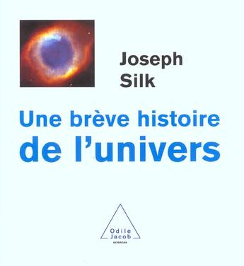 Couverture du livre « Une brève histoire de l'univers » de Joseph Silk aux éditions Odile Jacob