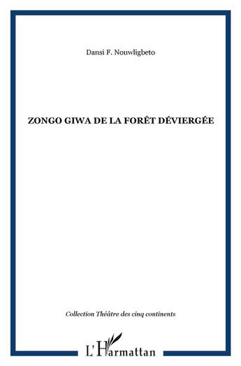 Couverture du livre « Zongo Giwa de la forêt déviergée » de Dansi F. Nouwligbeto aux éditions L'harmattan