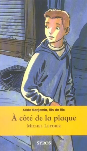 Couverture du livre « Fils De Flic T.5 ; A Cote De La Plaque » de Michel Leydier aux éditions Syros