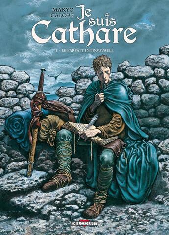 Couverture du livre « Je suis cathare Tome 1 : le parfait introuvable » de Makyo et Claudia Chec et Alessandro Calore aux éditions Delcourt