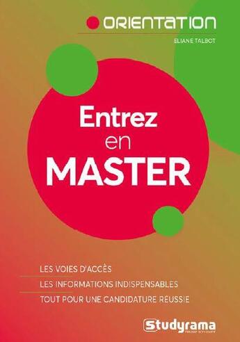 Couverture du livre « Entrez en master ; les voies d'accès, les informations indispensables, tout pour une candidature réussie » de Eliane Talbot aux éditions Studyrama