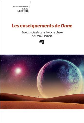 Couverture du livre « Les enseignements de Dune ; enjeux actuels dans l'oeuvre phare de Frank Herbert » de Isabelle Lacroix et Collectif aux éditions Pu De Quebec