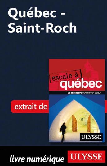 Couverture du livre « Québec - Saint-Roch » de Collectif Ulysse aux éditions Ulysse