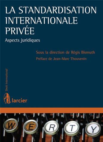 Couverture du livre « La standardisation internationale privée ; aspects juridiques » de Regis Bismuth aux éditions Larcier