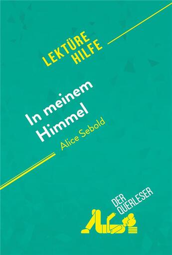 Couverture du livre « In meinem Himmel von Alice Sebold (LektÃ¼rehilfe) : Detaillierte Zusammenfassung, Personenanalyse und Interpretation » de Der Querleser aux éditions Derquerleser.de