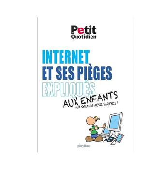 Couverture du livre « Mon quotidien ; internet et ses pièges expliqués aux enfants » de  aux éditions Play Bac