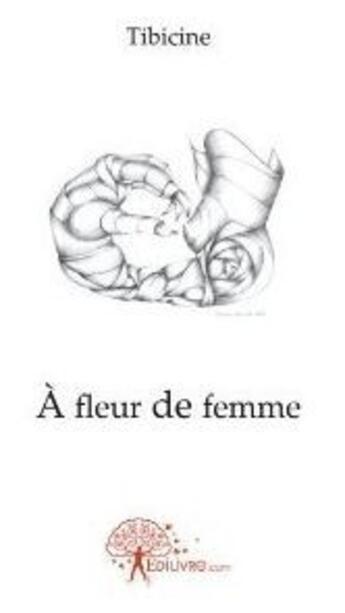 Couverture du livre « À fleur de femme » de Tibicine aux éditions Edilivre
