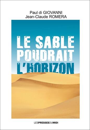 Couverture du livre « Le sable poudrait a l'horizon » de Jean-Claude Romera et Paul Di Giovanni aux éditions Presses Du Midi