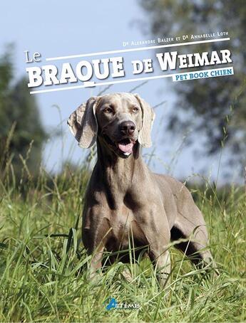 Couverture du livre « Braque de weimar » de Annabelle Loth et Alexandre Balzer aux éditions Artemis