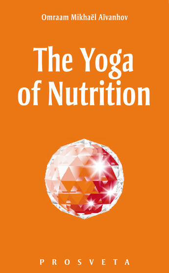 Couverture du livre « The Yoga of Nutrition » de Omraam Mikhael Aivanhov aux éditions Prosveta