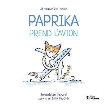 Couverture du livre « Paprika prend l'avion » de Bernadette Richard/F aux éditions L'age D'homme