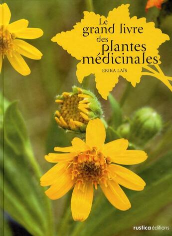 Couverture du livre « Le grand livre des plantes médicinales » de Erika Lais aux éditions Rustica