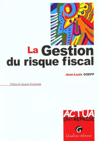 Couverture du livre « La gestion du risque fiscal » de Goepp J.L. aux éditions Gualino