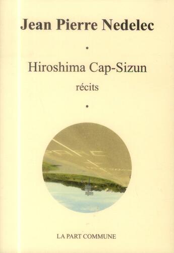 Couverture du livre « Hiroshima cap-sizun » de Jean-Pierre Nedelec aux éditions La Part Commune