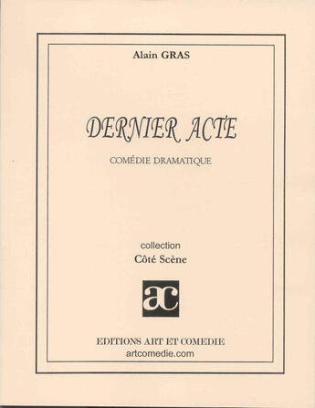 Couverture du livre « Dernier acte » de Alain Gras aux éditions Art Et Comedie