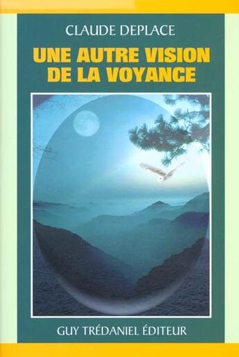 Couverture du livre « Une autre vision de la voyance » de Deplace/Bellanger aux éditions Guy Trédaniel