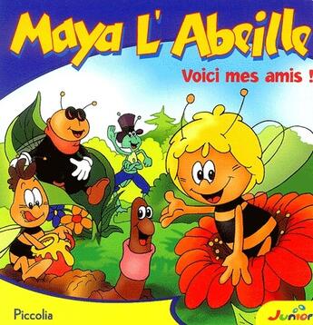 Couverture du livre « Maya l'abeille ; voici mes amis ! » de Editions Piccolia aux éditions Piccolia