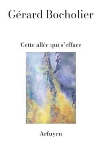 Couverture du livre « Cette allée qui s'efface » de Gerard Bocholier aux éditions Arfuyen