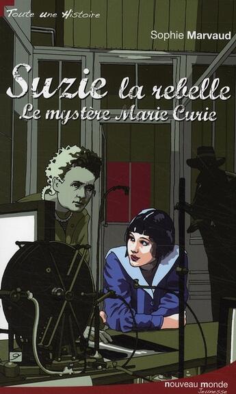 Couverture du livre « Suzie la rebelle ; le mystère Marie Curie » de Sophie Marvaud aux éditions Nouveau Monde