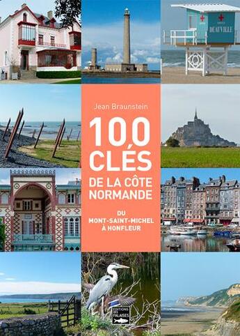 Couverture du livre « 100 cles pour comprendre la côte normande de Holfleur au Mont-Saint-Michel » de Jean Braunstein aux éditions Des Falaises
