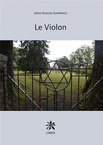 Couverture du livre « Le violon » de Julien Nugues-Schônfeld aux éditions Creer