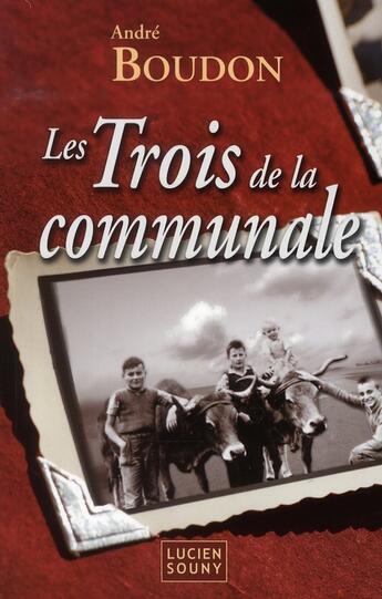 Couverture du livre « Les trois de la communale » de Andre Boudon aux éditions Lucien Souny