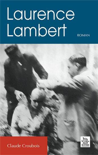 Couverture du livre « Laurence Lambert » de Claude Croubois aux éditions Editions Sutton