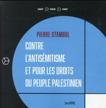 Couverture du livre « Contre l'antisémitisme et pour les droits des Palestiniens » de Pierre Stambul aux éditions Syllepse