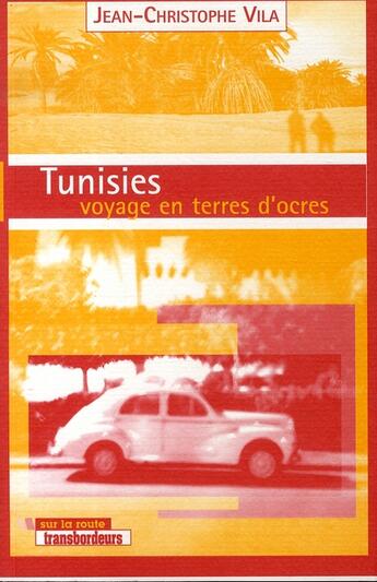 Couverture du livre « Tunisies, voyage en terres d'ocres » de Jean-Christophe Vila aux éditions Transbordeurs