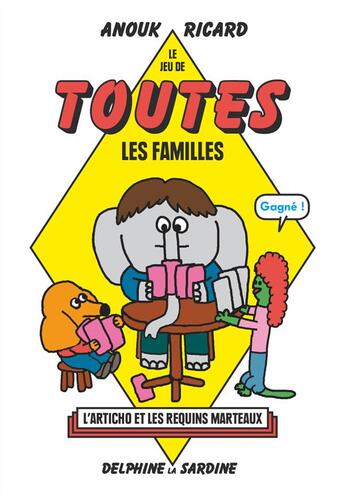 Couverture du livre « Le jeu de toutes les familles » de Anouk Ricard et Delphine La Sardine aux éditions Requins Marteaux