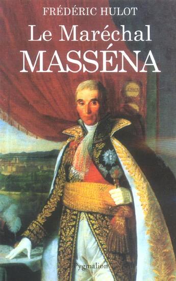 Couverture du livre « Le Maréchal Masséna » de Frederic Hulot aux éditions Pygmalion