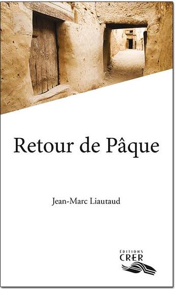 Couverture du livre « Retour de paque - editions crer » de Liautaud Jean-Marc aux éditions Crer-bayard