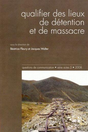 Couverture du livre « Qualifier des lieux de détention et de massacre » de Wal Fleury Beatrice aux éditions Pu De Nancy