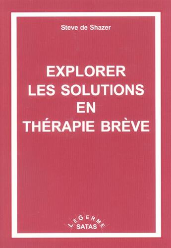 Couverture du livre « Explorer les solutions en thérapie brève » de De Shazer aux éditions Satas