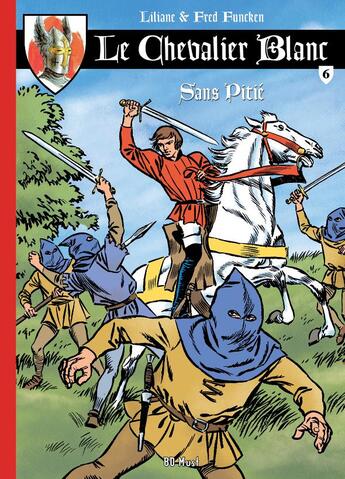 Couverture du livre « Le Chevalier Blanc Tome 6 : sans pitié » de Fred Funcken et Liliane Funcken aux éditions Bd Must