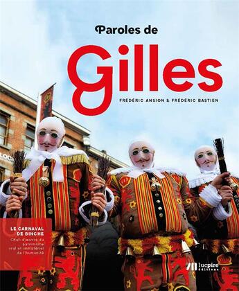 Couverture du livre « Paroles de Gilles ; le carnaval de Binche : chef-d'oeuvre du patrimoine oral et immatériel de l'humanité » de Frederic Bastien et Ansion Frederic aux éditions Renaissance Du Livre