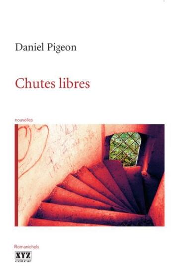 Couverture du livre « Chutes libres » de Daniel Pigeon aux éditions Xyz