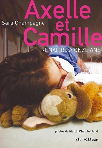 Couverture du livre « Axelle et camille : renaitre a onze ans » de Champagne Sara aux éditions Vlb éditeur