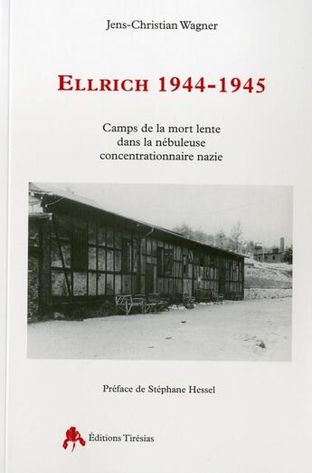 Couverture du livre « Ellrich 1944-1945 ; camps de la mort lente dans la nébuleuse concentrationnaire nazie » de Jens-Christian Wagner aux éditions Tiresias