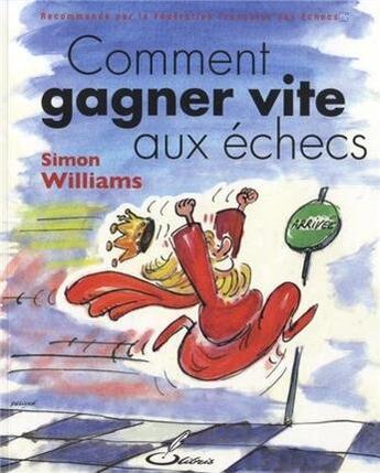 Couverture du livre « Comment gagner vite aux échecs » de Simon Williams aux éditions Olibris