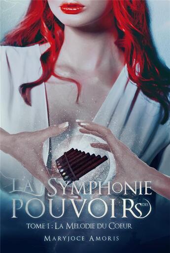 Couverture du livre « La symphonie des pouvoirs t1 - la melodie du coeur » de Maryjoce Amoris aux éditions Ophelie Morais