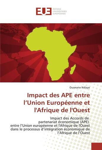 Couverture du livre « Impact des ape entre l'union europeenne et l'afrique de l'ouest » de Ndiaye Ousmane aux éditions Editions Universitaires Europeennes