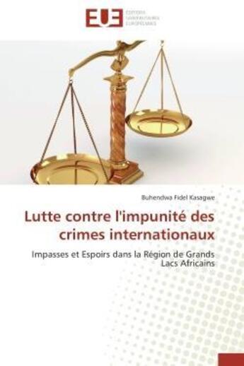 Couverture du livre « Lutte contre l'impunite des crimes internationaux - impasses et espoirs dans la region de grands lac » de Fidel Kasagwe B. aux éditions Editions Universitaires Europeennes