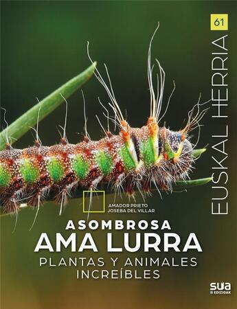 Couverture du livre « Asombrosa Ama Lurra : Plantas y animales increibles » de Amador Prieto et Joseba Del Villar aux éditions Sua