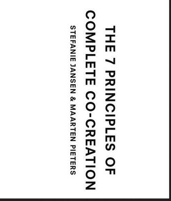 Couverture du livre « The seven principles of complete co-creation » de Stefanie Jansen et Maarten Pieters aux éditions Bis Publishers