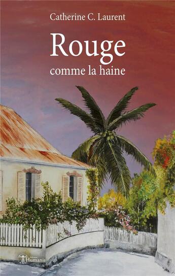 Couverture du livre « Rouge comme la haine » de Catherine C. Laurent aux éditions Editions Humanis