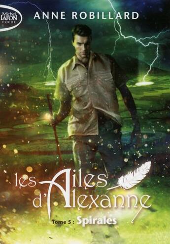 Couverture du livre « Les ailes d'Alexanne Tome 5 : spirales » de Anne Robillard aux éditions Michel Lafon Poche