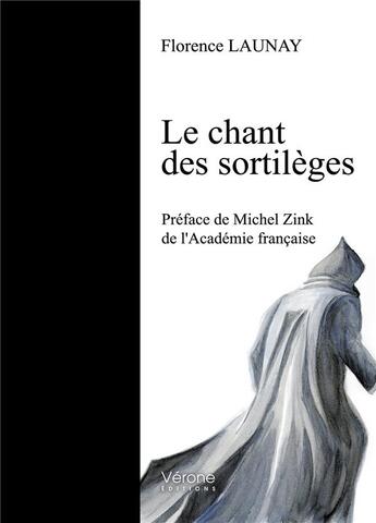 Couverture du livre « Le chant des sortilèges » de Florence Launay aux éditions Verone